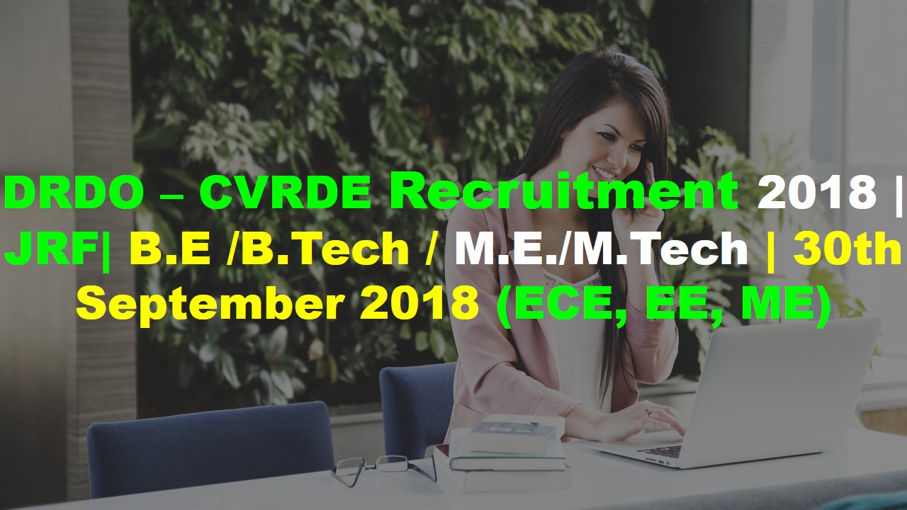 Read more about the article DRDO – CVRDE Recruitment 2018 | Junior Research Fellow | B.E./B.Tech/ M.E./M.Tech | 30th September 2018