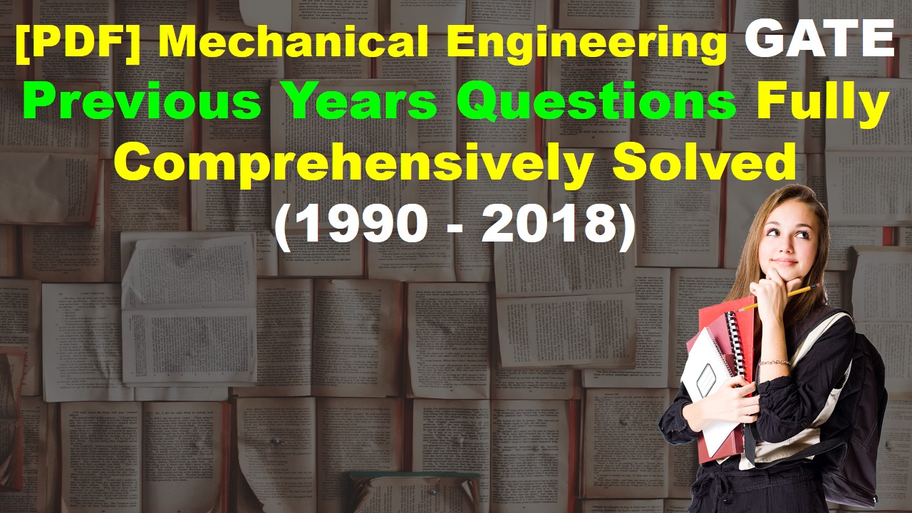 You are currently viewing [PDF] Mechanical Engineering GATE Previous Years Questions Fully Comprehensively Solved